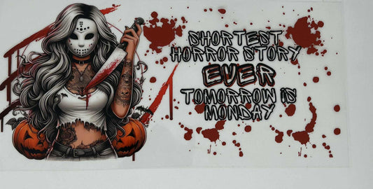 Shortest Horror Story Ever Tomorrow Is Monday
