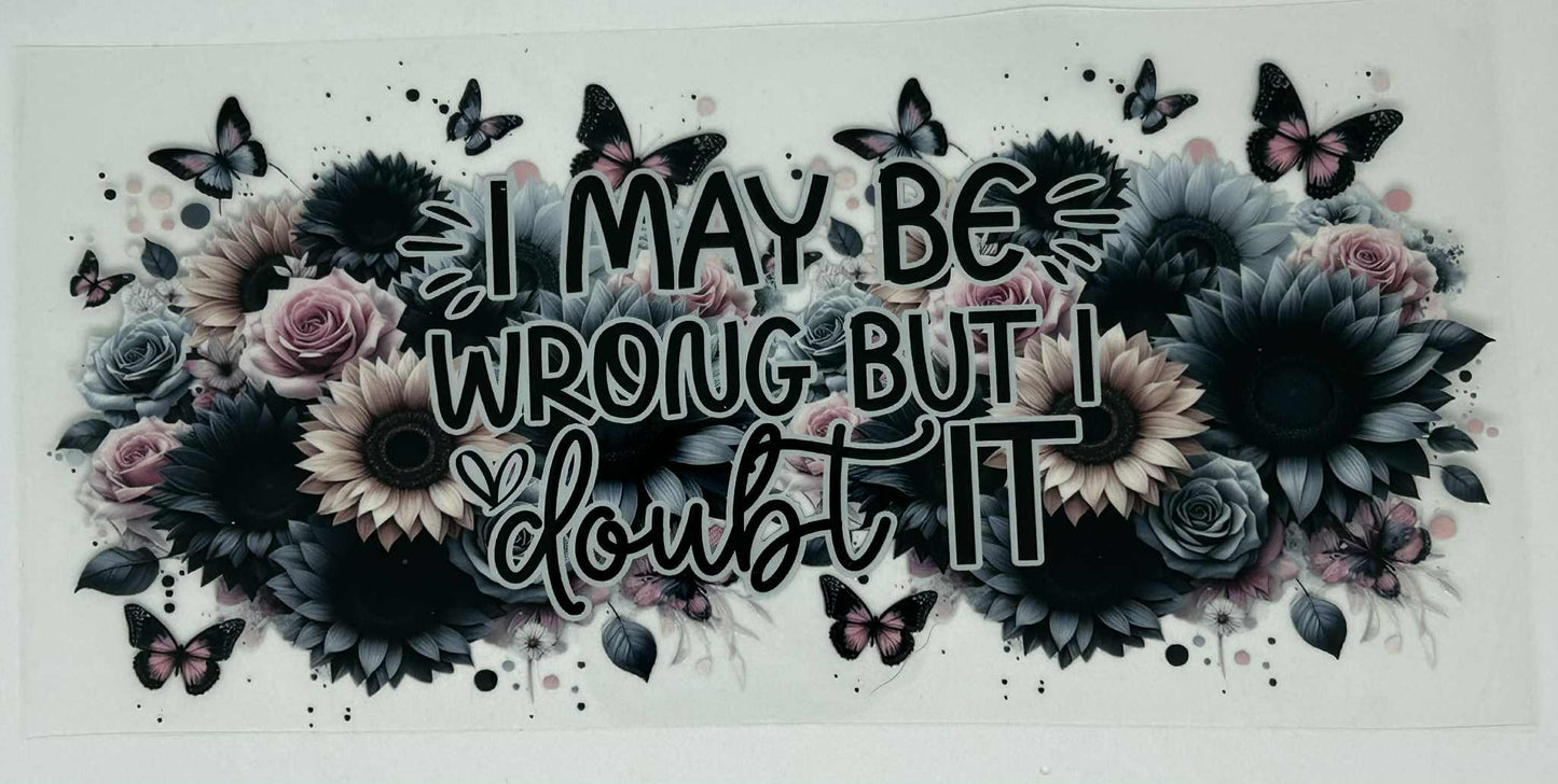 May Be Wrong But Doubt It