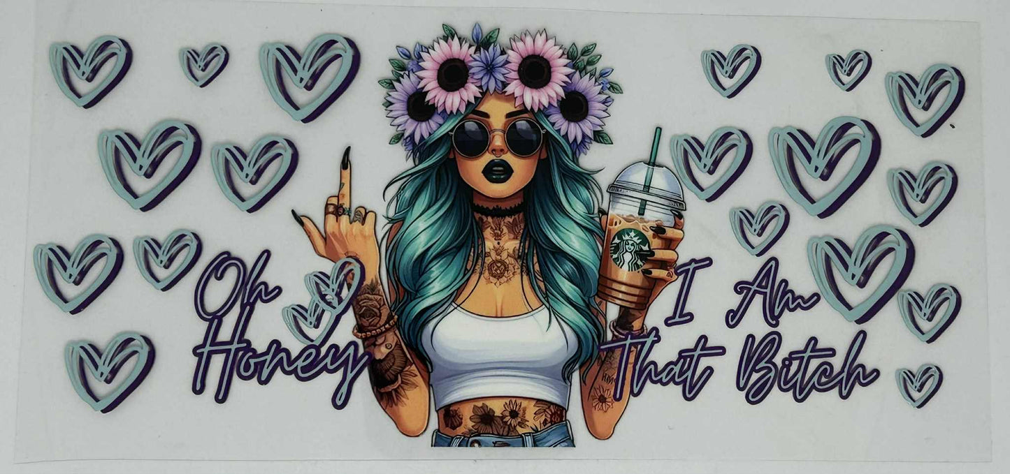 Oh Honey I Am That B!tch