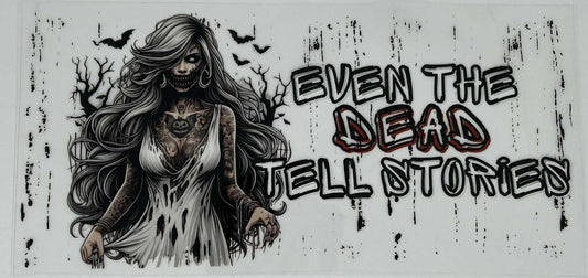 Even The Dead Tell Stories